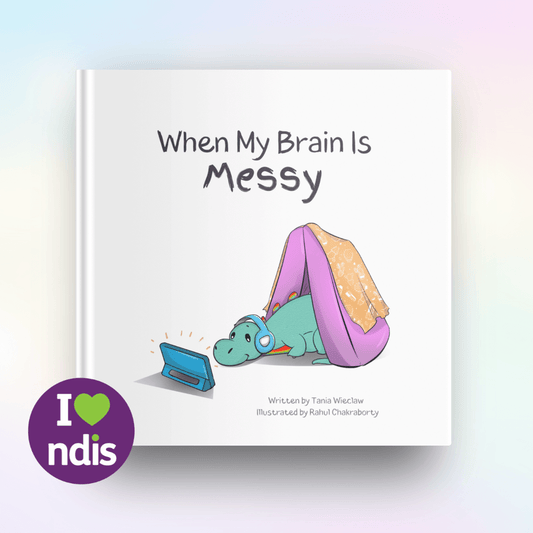 "When My Brain Is Messy" - A children’s picture book about autism and how to regulate BIG emotions related to sensory processing differences.