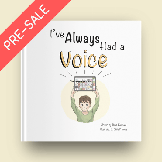 PRE-ORDER "I've Always Had a Voice" - A children's picture book validating non-speaking communication